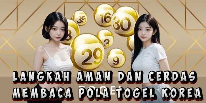 Langkah Aman dan Cerdas Membaca Pola Togel Korea