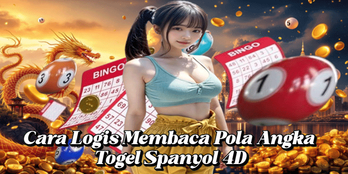 Cara Logis Membaca Pola Angka Togel Spanyol 4D