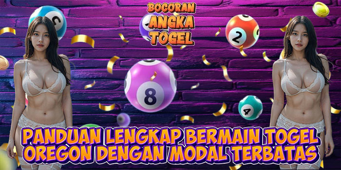 Panduan Lengkap Bermain Togel Oregon dengan Modal Terbatas