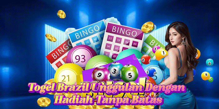 Togel Brazil Unggulan Dengan Hadiah Tanpa Batas