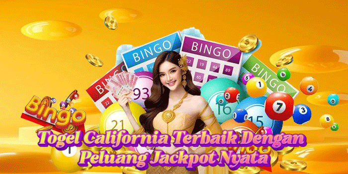 Togel California Terbaik Dengan Peluang Jackpot Nyata