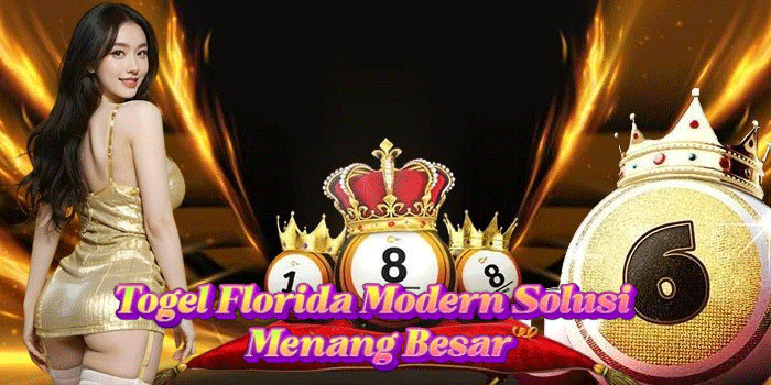 Togel Florida Modern Solusi Menang Besar