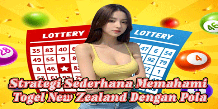 Strategi Sederhana Memahami Togel New Zealand Dengan Pola