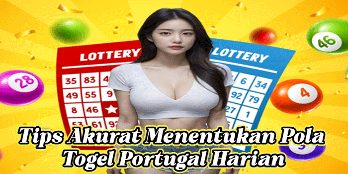 Tips Akurat Menentukan Pola Togel Portugal Harian