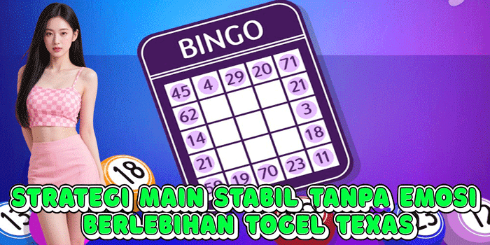 Strategi Main Stabil Tanpa Emosi Berlebihan Togel Texas